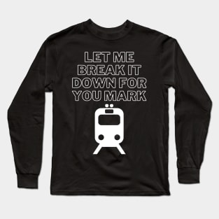 Funny Invincible Omni-Man let me break it down for you Mark meme train scene Long Sleeve T-Shirt